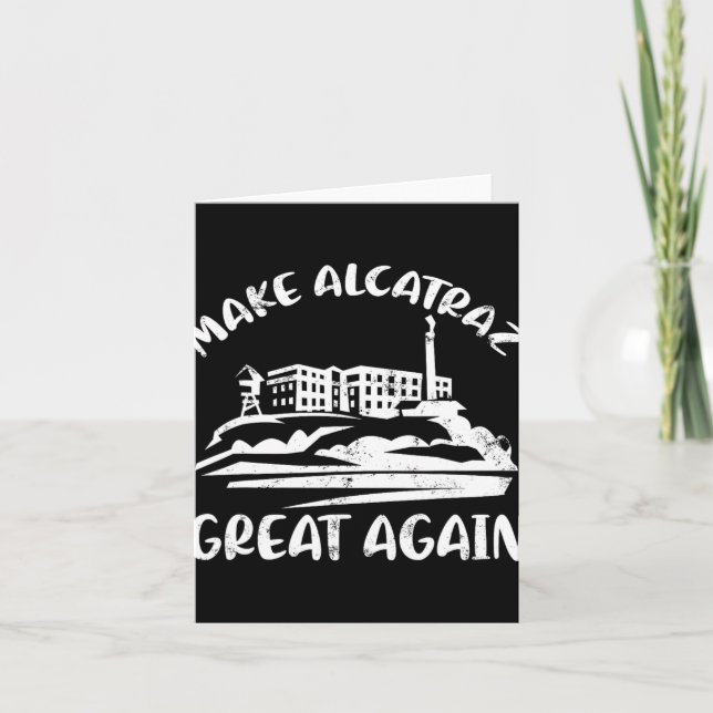 Make Alcatraz Great Again Funny Trump Alcatraz Ret Card (Front)