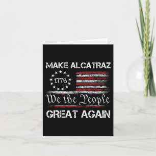 Make Alcatraz Great Again Funny Trump Alcatraz Ret Card