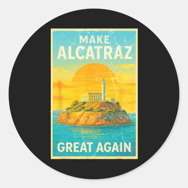 Make Alcatraz Great Again Funny Trump Alcatraz Ret Classic Round Sticker (Front)