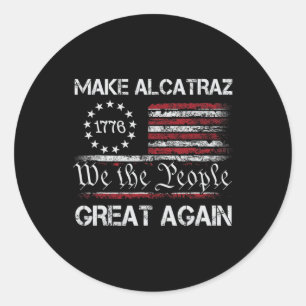 Make Alcatraz Great Again Funny Trump Alcatraz Ret Classic Round Sticker