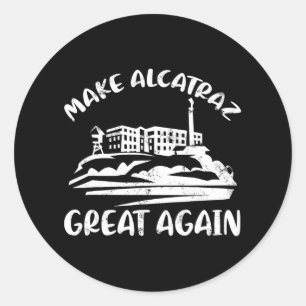 Make Alcatraz Great Again Funny Trump Alcatraz Ret Classic Round Sticker