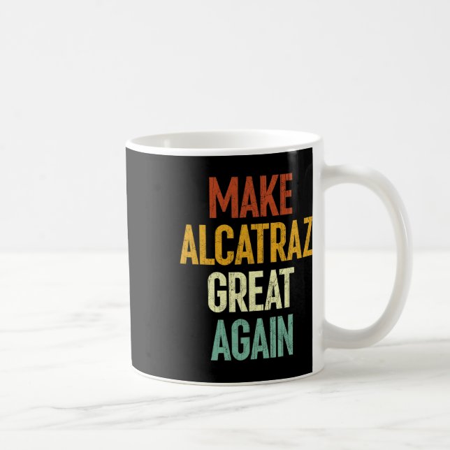 Make Alcatraz Great Again Funny Trump Alcatraz Ret Coffee Mug (Right)