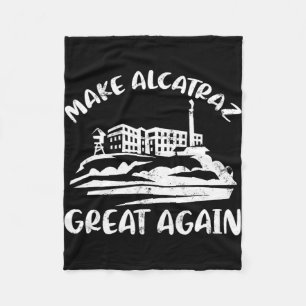 Make Alcatraz Great Again Funny Trump Alcatraz Ret Fleece Blanket