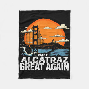 Make Alcatraz Great Again Funny Trump Alcatraz Ret Fleece Blanket