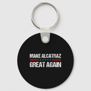 Make Alcatraz Great Again Funny Trump Alcatraz Ret Key Ring