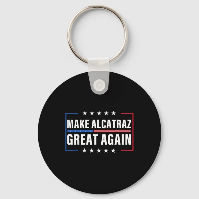Make Alcatraz Great Again Funny Trump Alcatraz Ret Key Ring (Front)