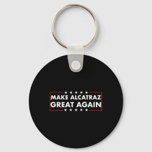Make Alcatraz Great Again Funny Trump Alcatraz Ret Key Ring