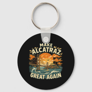 Make Alcatraz Great Again Funny Trump Alcatraz Ret Key Ring