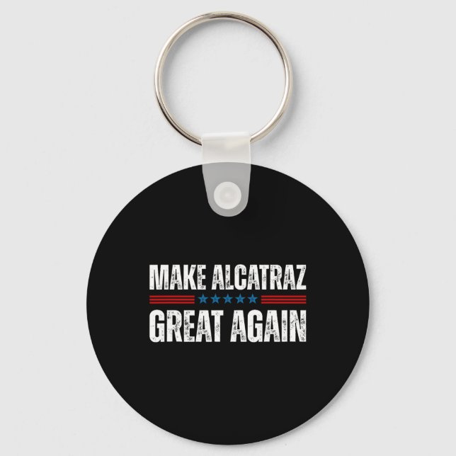 Make Alcatraz Great Again Funny Trump Alcatraz Ret Key Ring (Front)