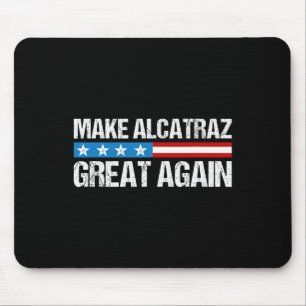 Make Alcatraz Great Again Funny Trump Alcatraz Ret Mouse Mat