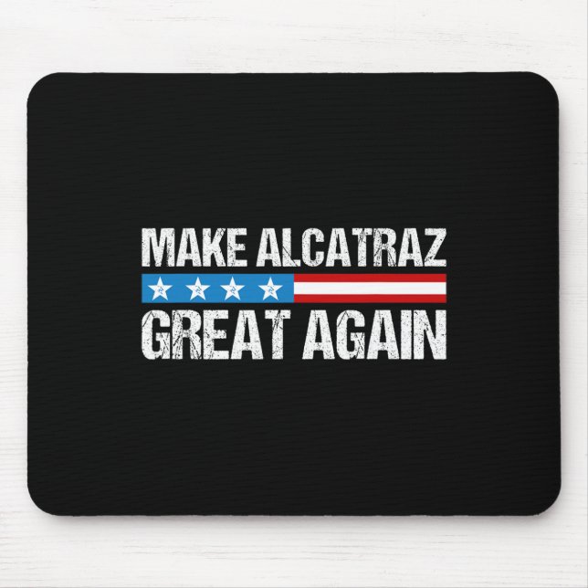 Make Alcatraz Great Again Funny Trump Alcatraz Ret Mouse Mat (Front)