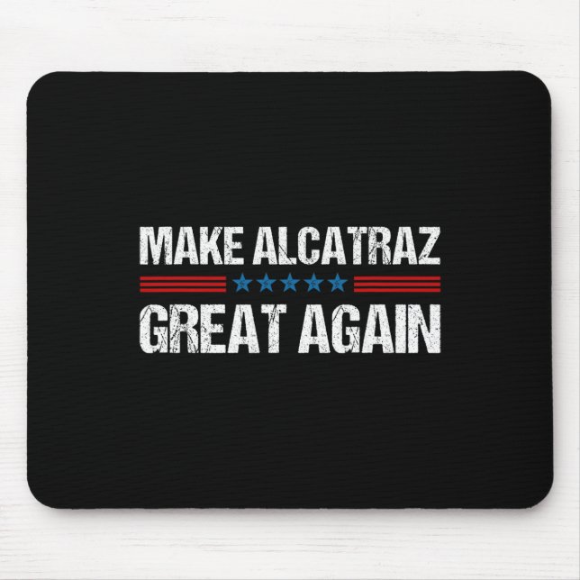 Make Alcatraz Great Again Funny Trump Alcatraz Ret Mouse Mat (Front)