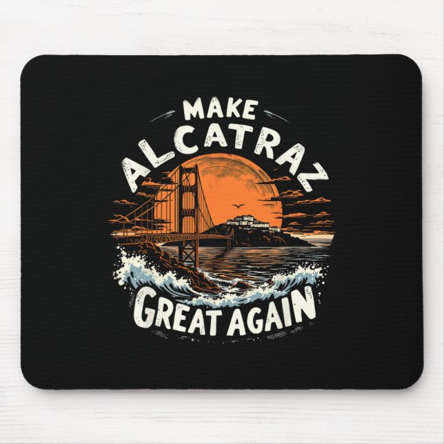 Make Alcatraz Great Again Funny Trump Alcatraz Ret Mouse Mat (Front)
