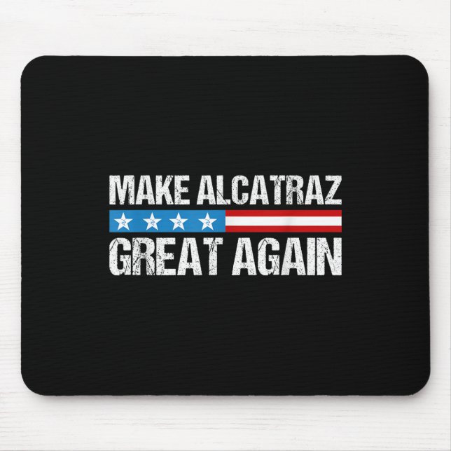 Make Alcatraz Great Again Funny Trump Alcatraz Ret Mouse Mat (Front)
