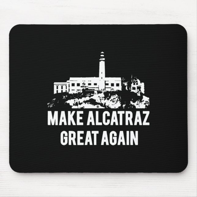Make Alcatraz Great Again Funny Trump Alcatraz Ret Mouse Mat (Front)