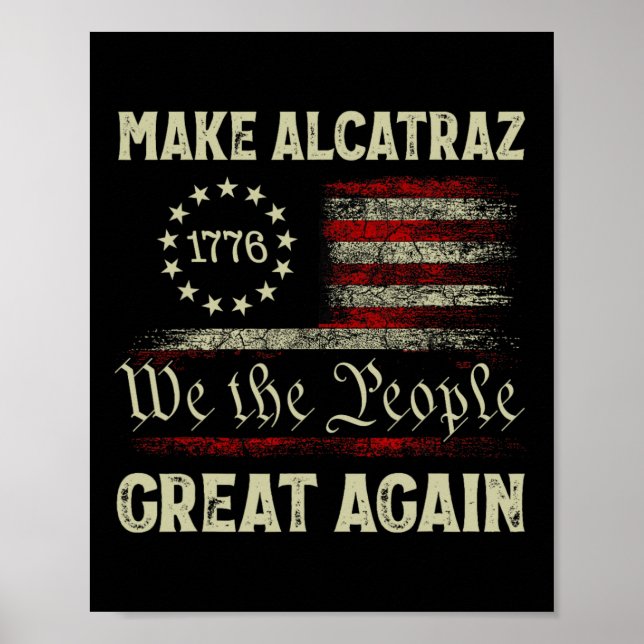 Make Alcatraz Great Again Funny Trump Alcatraz Ret Poster (Front)