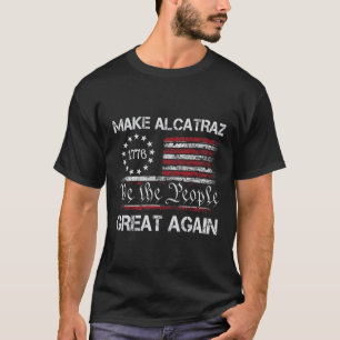 Make Alcatraz Great Again Funny Trump Alcatraz Ret T-Shirt
