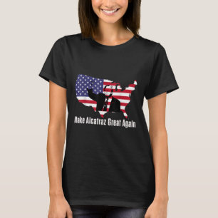 Make Alcatraz Great Again Funny Trump Alcatraz Ret T-Shirt