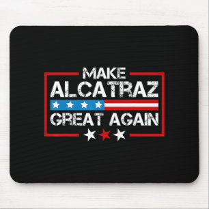 Make Alcatraz Great Again Funny Trump Alcatraz Sf  Mouse Mat