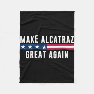 Make Alcatraz Great Again Funny Trump Men Women Fleece Blanket