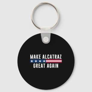 Make Alcatraz Great Again Funny Trump Men Women Key Ring
