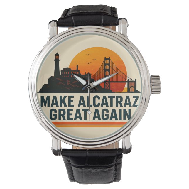 Make Alcatraz Great Again Funny Watch (Front)