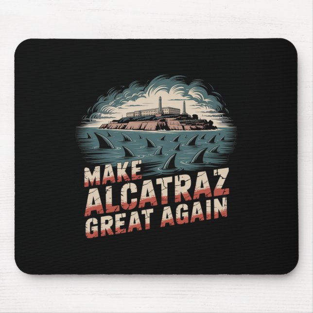 Make Alcatraz Great Again  Mouse Mat (Front)
