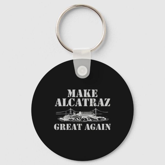 Make Alcatraz Great Again Reopen Trump Project  Key Ring (Front)