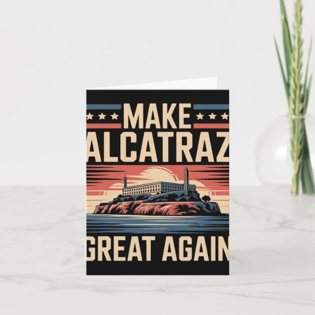 Make Alcatraz Great Again Trump 1  Card (Front)