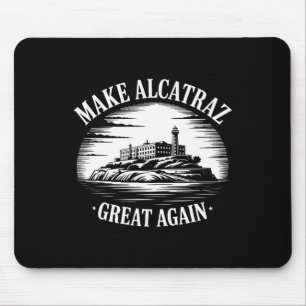 Make Alcatraz Great Again Trump 3 Mouse Mat
