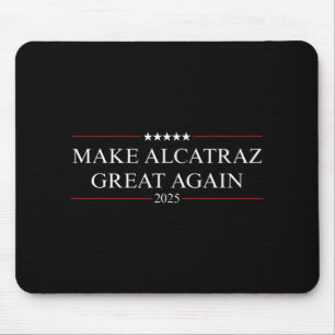 Make Alcatraz Great Again Trump 3 Mouse Mat