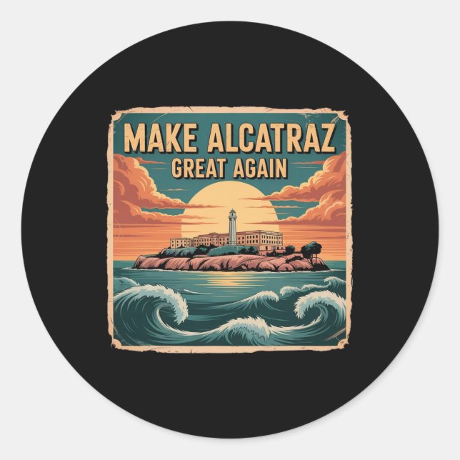 Make Alcatraz Great Again Trump 6  Classic Round Sticker (Front)