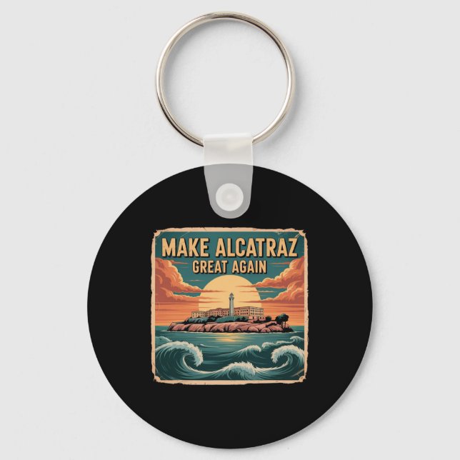 Make Alcatraz Great Again Trump 6  Key Ring (Front)