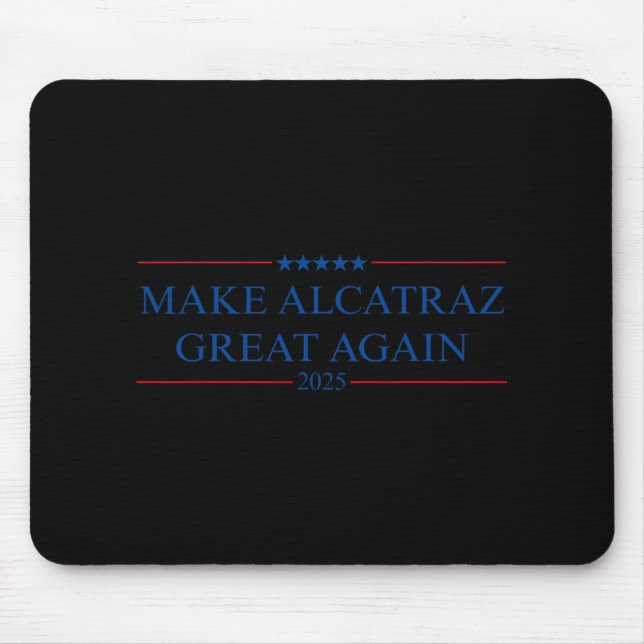 Make Alcatraz Great Again Trump  Mouse Mat (Front)