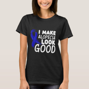 Make Alopecia Look Good Fun Alopecia Warrior T-Shirt