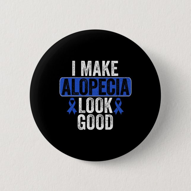 Make Alopecia Look Good Hair Loss Blue Ribbon Awar 6 Cm Round Badge (Front)