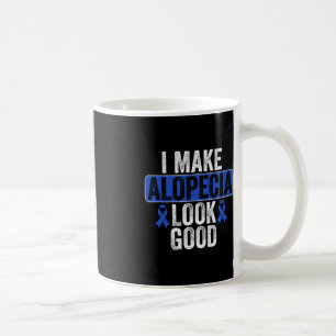 Make Alopecia Look Good Hair Loss Blue Ribbon Awar Coffee Mug
