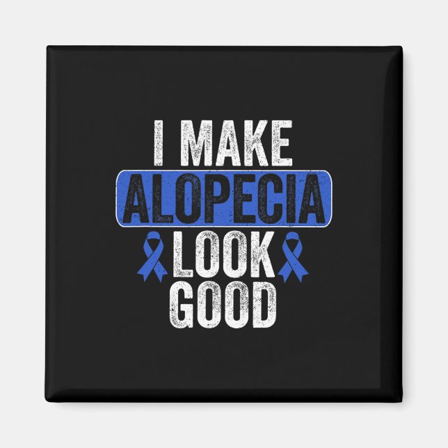 Make Alopecia Look Good Hair Loss Blue Ribbon Awar Magnet (Front)