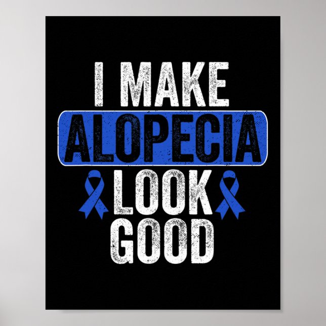 Make Alopecia Look Good Hair Loss Blue Ribbon Awar Poster (Front)