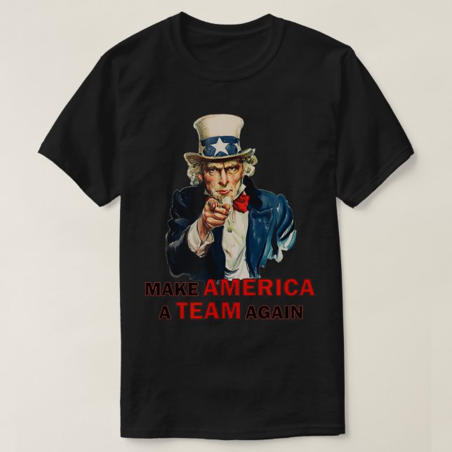 Make America A Team Again  UNCLE SAM  NONPARTISAN  T-Shirt (Design Front)