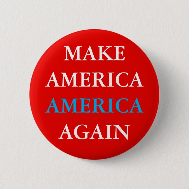"MAKE AMERICA AMERICA AGAIN" 6 CM ROUND BADGE (Front)