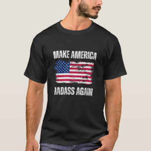 Make America Badass Again Funny Patriotic USA Elec T-Shirt