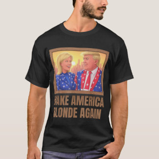 Make America Blonde Again _9 T-Shirt