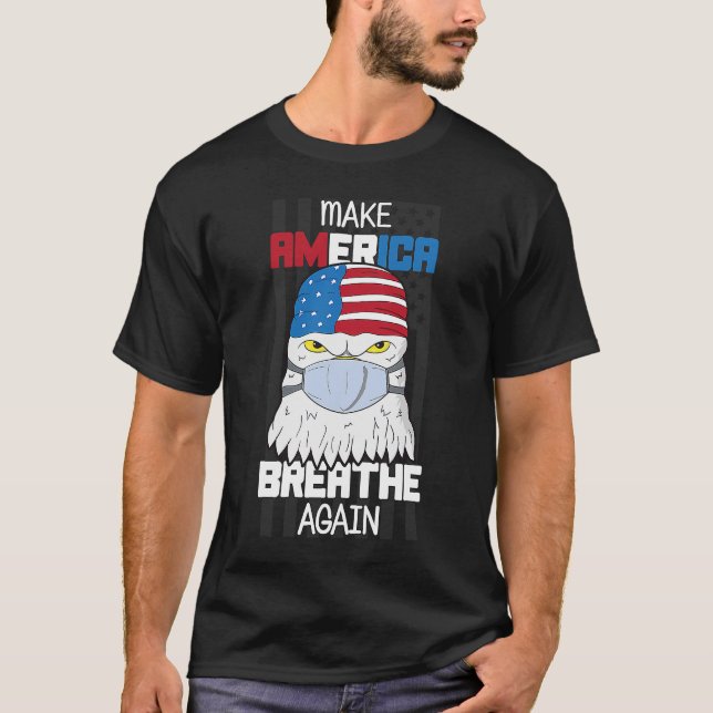 Make America Breathe Again Bald Eagle Mask Electio T-Shirt (Front)
