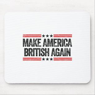 Make America British Again Funny Us Patriotic 4th Mouse Mat