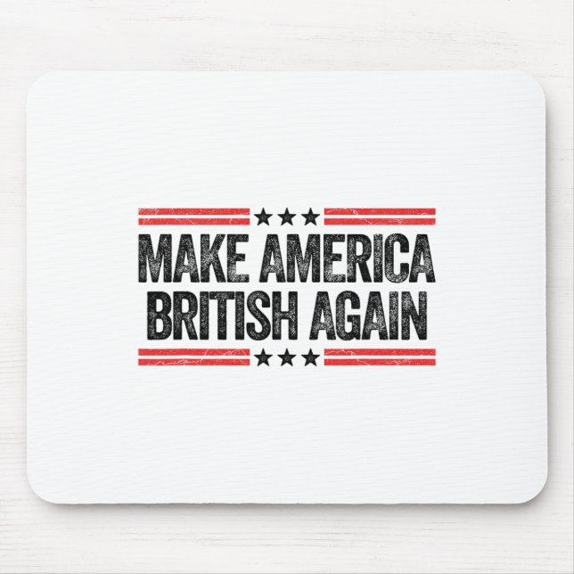Make America British Again Funny Us Patriotic 4th  Mouse Mat (Front)