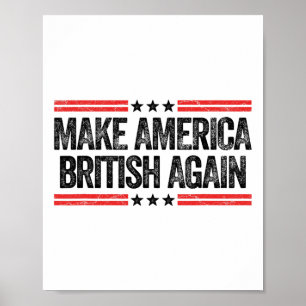Make America British Again Funny Us Patriotic 4th Poster