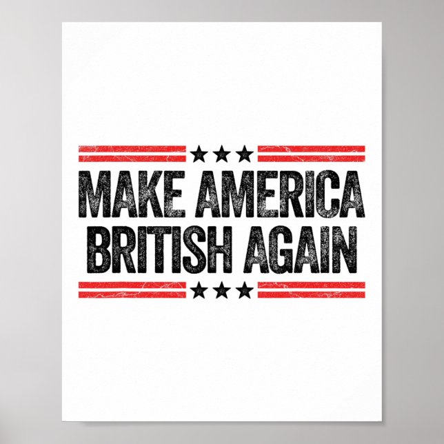 Make America British Again Funny Us Patriotic 4th  Poster (Front)