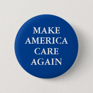 "MAKE AMERICA CARE AGAIN" 6 CM ROUND BADGE