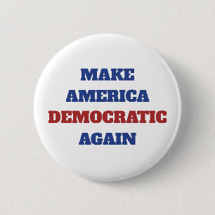 Make America Democratic Again Trump Election 6 Cm Round Badge